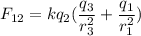 F_{12}=kq_{2}(\dfrac{q_{3}}{r_{3}^2}+\dfrac{q_{1}}{r_{1}^2})