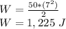 W=\frac{50*(7^2)}{2}\\W=1,225\ J