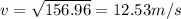 v = \sqrt{156.96} = 12.53 m/s