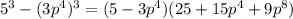 5^3-(3p^4)^3=(5-3p^4)(25+15p^4+9p^8)
