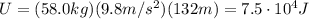 U=(58.0 kg)(9.8 m/s^2)(132 m)=7.5\cdot 10^4 J