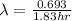 \lambda = \frac{0.693}{1.83 hr}