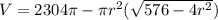 V = 2304\pi- \pi r^2 (\sqrt{576-4r^2})