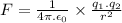 F=\frac{1}{4\pi.\epsilon_0} \times \frac{q_1.q_2}{r^2}