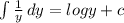 \int\limits{\frac{1}{y} } \, d y =logy+c