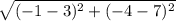 \sqrt{(-1 - 3)^{2} + (-4 - 7)^{2}}