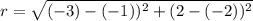 r=\sqrt{{(-3)-(-1) ) ^{2}+ (2-(-2)) ^{2}}