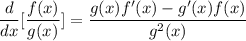 \displaystyle \frac{d}{dx} [\frac{f(x)}{g(x)} ]=\frac{g(x)f'(x)-g'(x)f(x)}{g^2(x)}