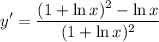 \displaystyle y' = \frac{(1 + \ln x)^2 - \ln x}{(1 + \ln x)^2}