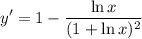 \displaystyle y' = 1 - \frac{\ln x}{(1 + \ln x)^2}