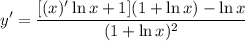 \displaystyle y' = \frac{[(x)' \ln x + 1](1 + \ln x) - \ln x}{(1 + \ln x)^2}