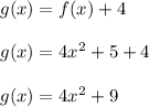 g(x)=f(x)+4\\\\g(x)=4x^2+5+4\\\\g(x)=4x^2+9
