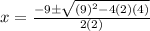 x=\frac{-9\±\sqrt{(9)^2-4(2)(4)}}{2(2)}