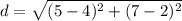 d=\sqrt{(5-4)^{2}+(7-2)^{2}}