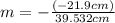 m=-\frac{(-21.9cm)}{39.532cm}