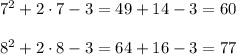 7^2+2\cdot 7-3=49+14-3=60\\ \\8^2+2\cdot 8-3=64+16-3=77