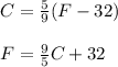 C = \frac{5}{9}(F-32)\\ \\F=\frac{9}{5}C+32