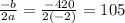 \frac{-b}{2a}=\frac{-420}{2(-2)}=105