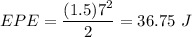 \displaystyle EPE=\frac{(1.5)7^2}{2}=36.75\ J