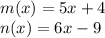 m (x) = 5x + 4\\n (x) = 6x - 9
