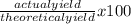 \frac{actual yield}{theoretical yield} x 100