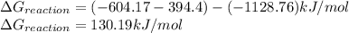 \Delta G_{reaction}=(-604.17-394.4)-(-1128.76)kJ/mol\\\Delta G_{reaction}=130.19kJ/mol