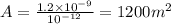 A = \frac{1.2\times10^{-9}}{10^{-12}} = 1200 m^2