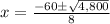 x=\frac{-60\pm\sqrt{4,800}} {8}