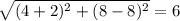 \sqrt{(4+2)^{2}+(8-8)^{2}}=6
