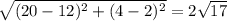 \sqrt{(20-12)^{2}+(4-2)^{2}}=2\sqrt{17}