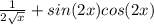 \frac{1}{2\sqrt{x}}+sin(2x)cos(2x)