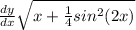 \frac{dy}{dx}\sqrt{x+\frac{1}{4}sin^2(2x)}