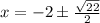 x=-2\pm\frac{\sqrt{22}}{2}