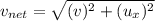 v_{net}=\sqrt{(v)^2+(u_x)^2}