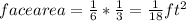 face area = \frac{1}{6}  * \frac{1}{3} =\frac{1}{18}ft^{2}