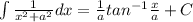 \int\frac{1}{x^2+a^2}dx=\frac{1}{a}tan^{-1}\frac{x}{a}+C