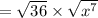 =\sqrt{36}\times \sqrt{x^7}