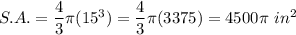 S.A.=\dfrac{4}{3}\pi(15^3)=\dfrac{4}{3}\pi(3375)=4500\pi\ in^2