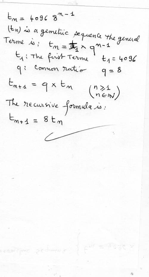 Ageometric sequence is defined by the general term tn = 4096 8n - 1 , where n ∈n and n ≥ 1. what is