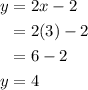 \begin{aligned}y &=2 x-2 \\&=2(3)-2 \\&=6-2 \\y &=4\end{aligned}