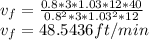 v_f=\frac{0.8*3*1.03*12*40}{0.8^2*3*1.03^2*12}\\v_f=48.5436ft/min