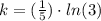 k = (\frac{1}{5})\cdot ln(3)