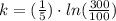k = (\frac{1}{5})\cdot ln(\frac{300}{100})