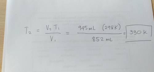 Asample of a gas has a volume of 852 ml at 298 k. what temperature is necessary for the gas to have