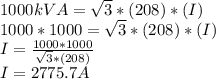 1000 kVA = \sqrt{3} * (208) * (I)\\1000 * 1000 = \sqrt{3} * (208) * (I)\\I = \frac{1000 * 1000}{\sqrt{3} * (208) }\\ I = 2775.7 A
