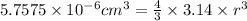 5.7575\times 10^{-6} cm^3=\frac{4}{3}\times 3.14\times r^3
