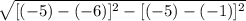 \sqrt{[(-5) - (-6)]^{2} - [(-5) - (-1)]^{2}}