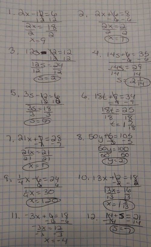1. 2x - 12 = 6 2. 2x + 6= 8 3. 12s - 12=12 4. 14s + 6 = 35 5. 3s - 12 = 6 6. 18t + 9 = 34 7. 21x + 7