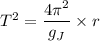 T^2=\dfrac{4\pi^2}{g_J}\times r