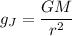 g_J = \dfrac{GM}{r^2}